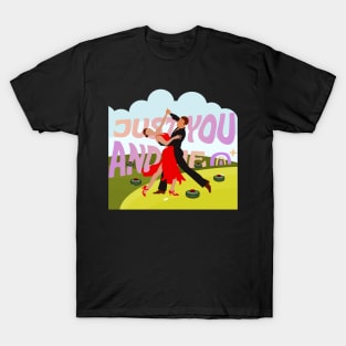 Just you and me T-Shirt